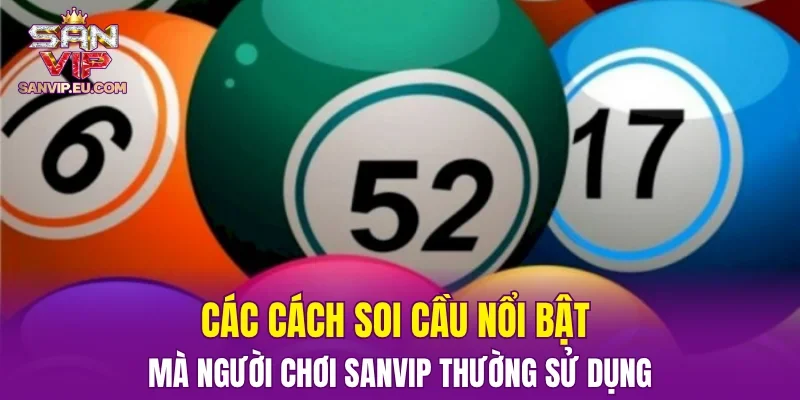 Các cách soi cầu nổi bật mà người chơi SANVIP thường sử dụng