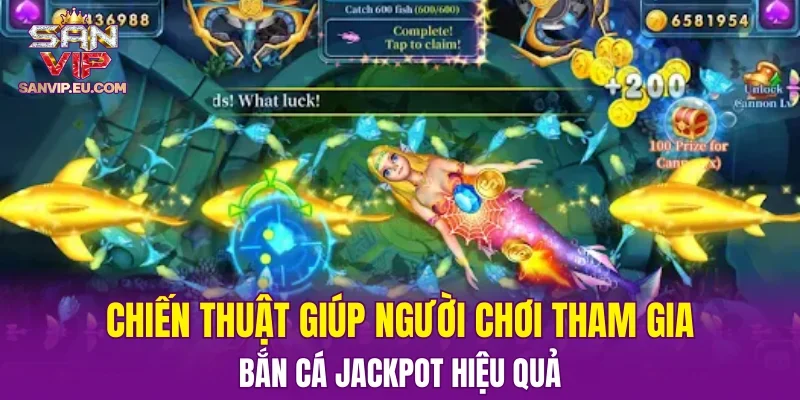 Chiến thuật giúp người chơi tham gia bắn cá jackpot hiệu quả