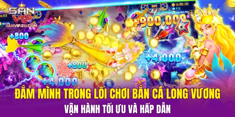Đắm mình trong lối chơi bắn cá Long Vương vận hành tối ưu và hấp dẫn