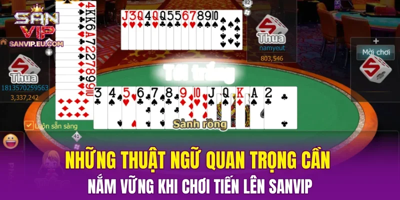 Những thuật ngữ quan trọng cần nắm vững khi chơi Tiến Lên SANVIP