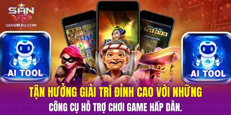 Tận hưởng giải trí đỉnh cao với những công cụ hỗ trợ chơi game hấp dẫn